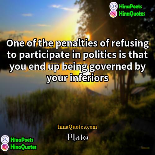 Plato Quotes | One of the penalties of refusing to